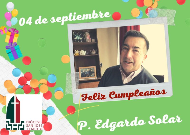 Feliz Cumpleaños Pbro Edgardo Solar Diócesis de Temuco